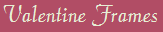 Valentine Frames